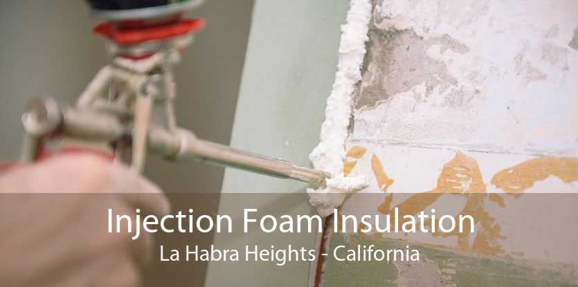Injection Foam Insulation La Habra Heights - California