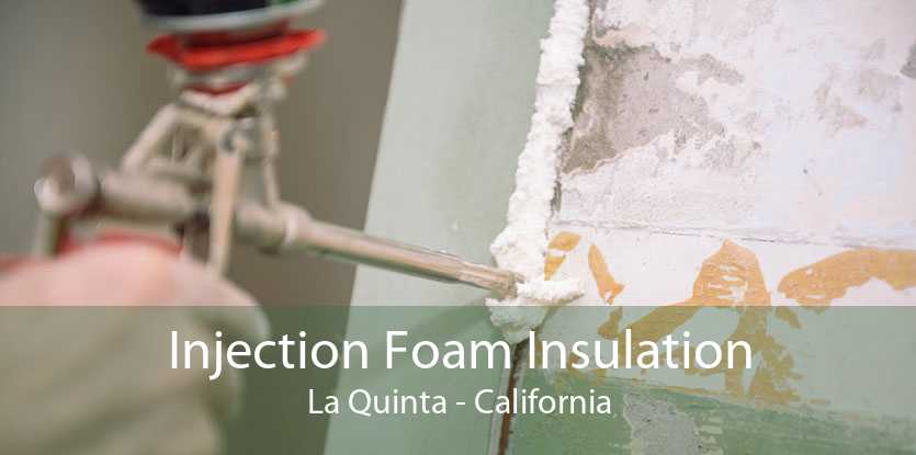 Injection Foam Insulation La Quinta - California