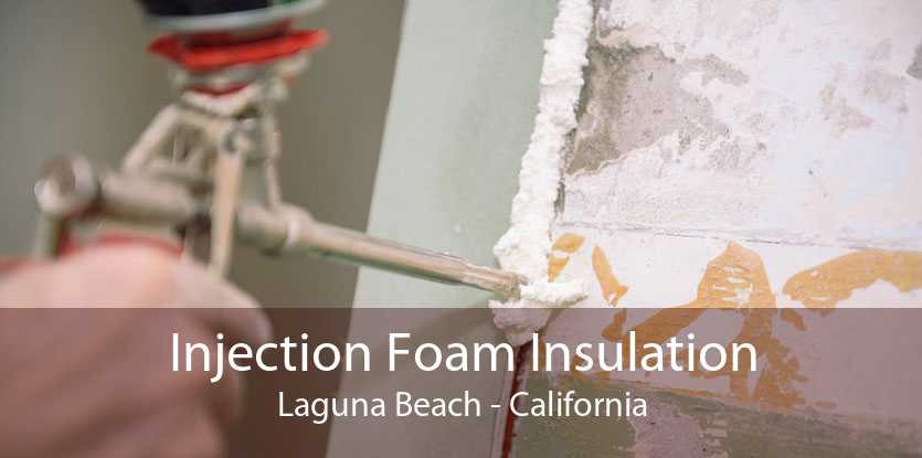 Injection Foam Insulation Laguna Beach - California
