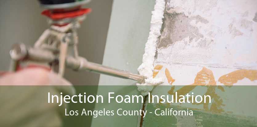 Injection Foam Insulation Los Angeles County - California