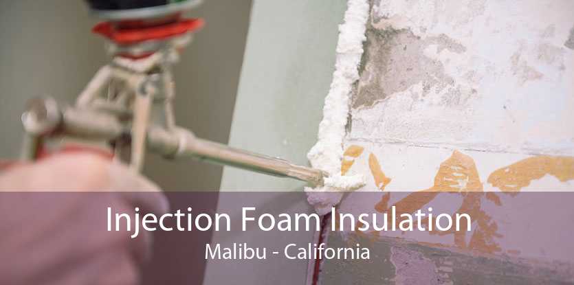 Injection Foam Insulation Malibu - California