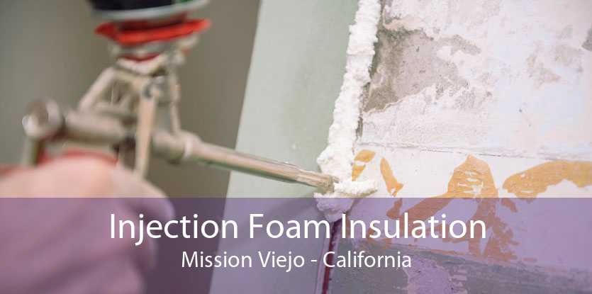 Injection Foam Insulation Mission Viejo - California