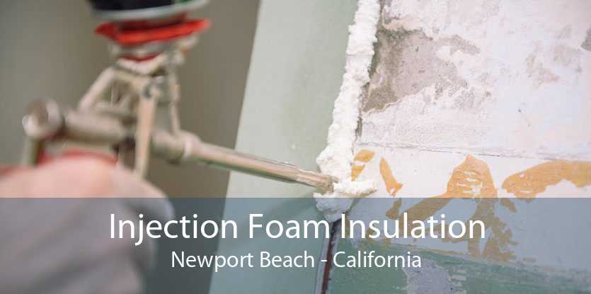 Injection Foam Insulation Newport Beach - California