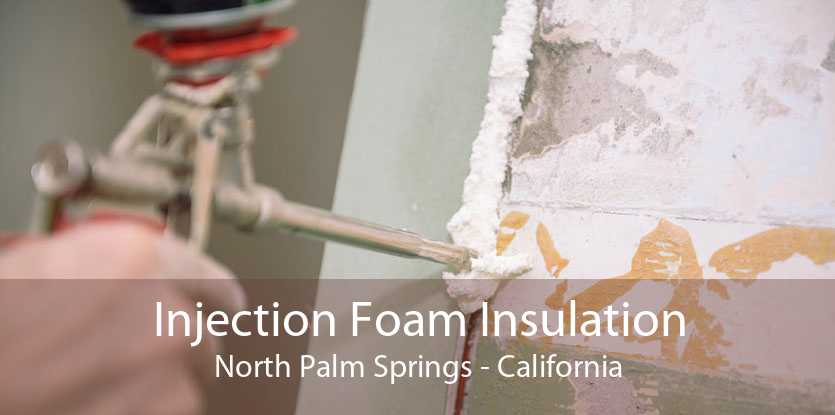 Injection Foam Insulation North Palm Springs - California