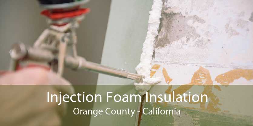 Injection Foam Insulation Orange County - California