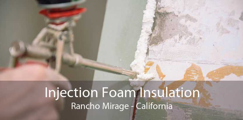 Injection Foam Insulation Rancho Mirage - California