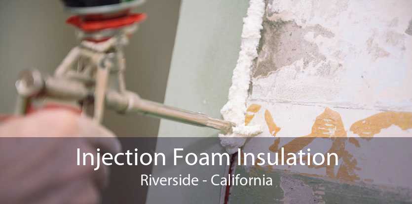 Injection Foam Insulation Riverside - California