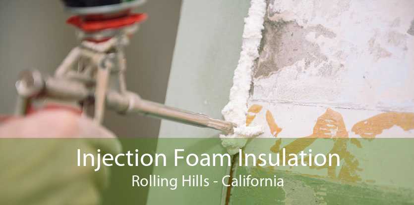 Injection Foam Insulation Rolling Hills - California