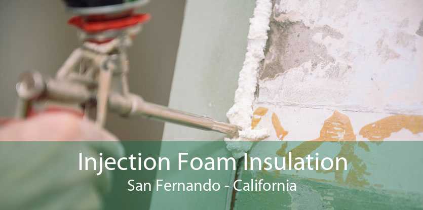 Injection Foam Insulation San Fernando - California