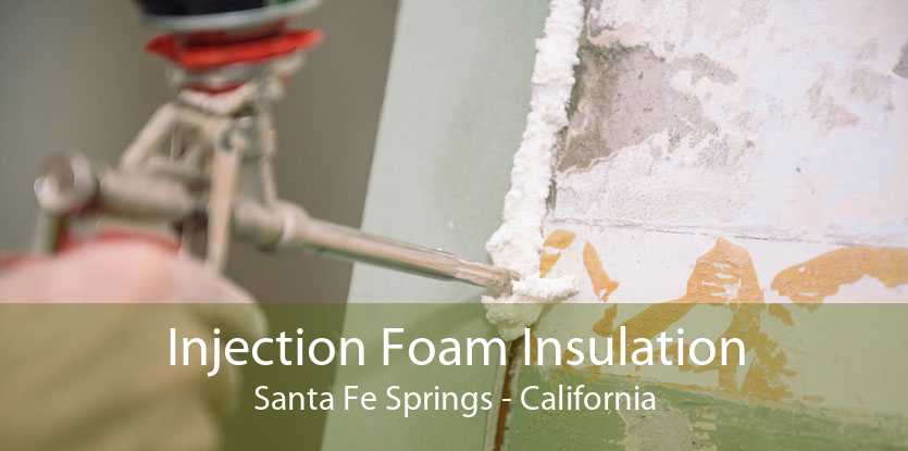 Injection Foam Insulation Santa Fe Springs - California