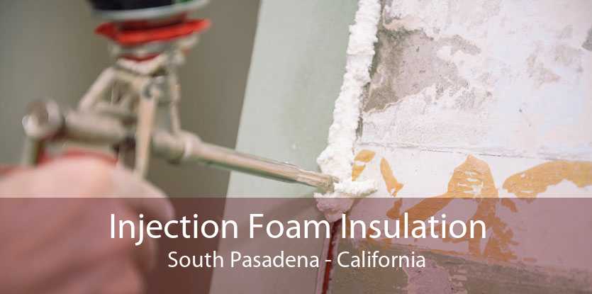 Injection Foam Insulation South Pasadena - California