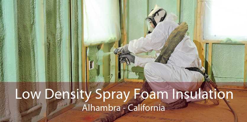 Low Density Spray Foam Insulation Alhambra - California