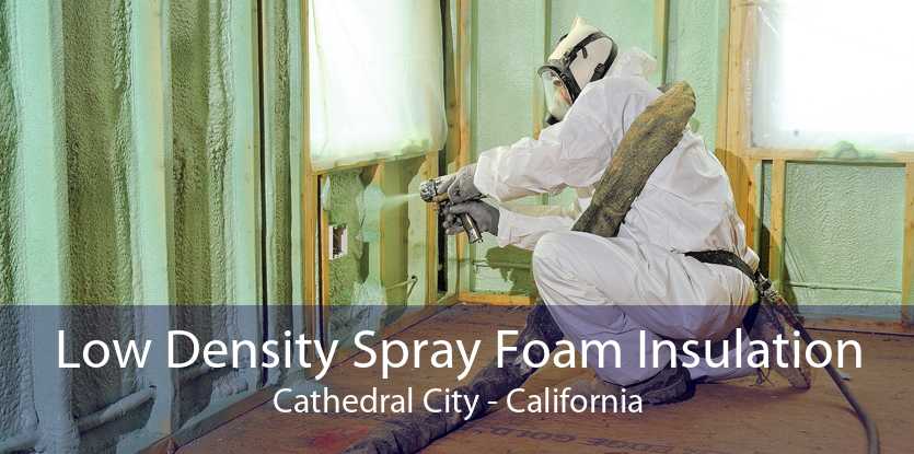 Low Density Spray Foam Insulation Cathedral City - California