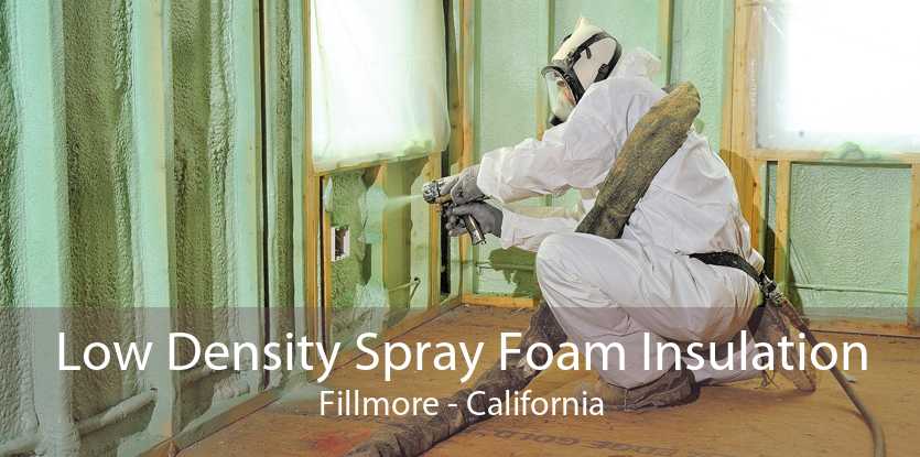 Low Density Spray Foam Insulation Fillmore - California