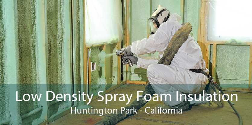 Low Density Spray Foam Insulation Huntington Park - California