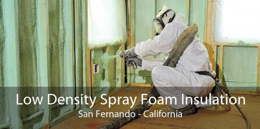 Low Density Spray Foam Insulation San Fernando - California