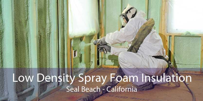 Low Density Spray Foam Insulation Seal Beach - California