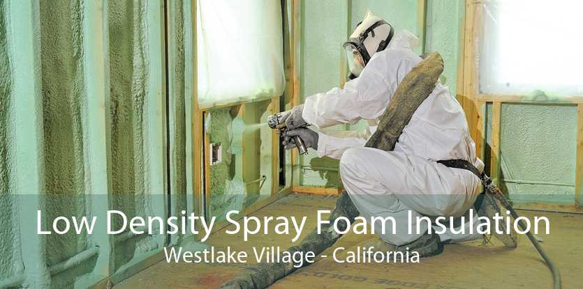 Low Density Spray Foam Insulation Westlake Village - California