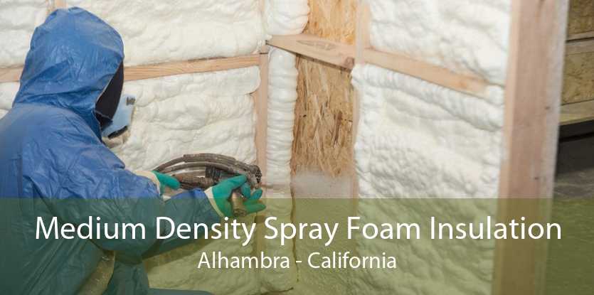 Medium Density Spray Foam Insulation Alhambra - California