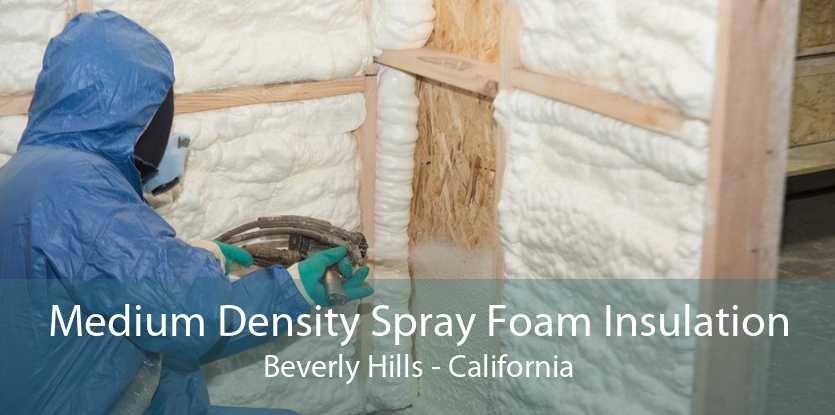 Medium Density Spray Foam Insulation Beverly Hills - California