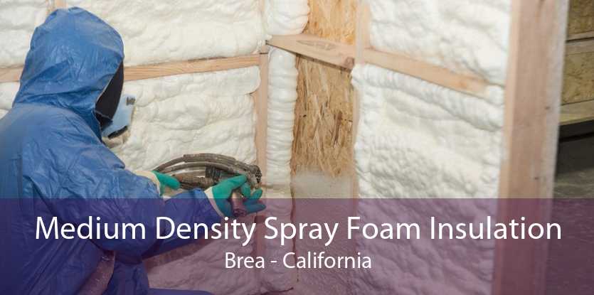 Medium Density Spray Foam Insulation Brea - California