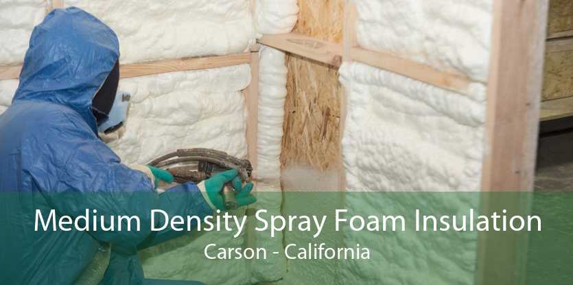 Medium Density Spray Foam Insulation Carson - California