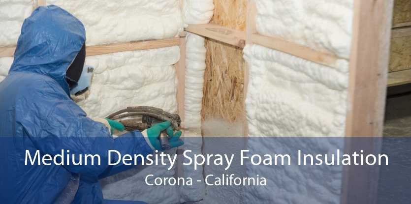 Medium Density Spray Foam Insulation Corona - California