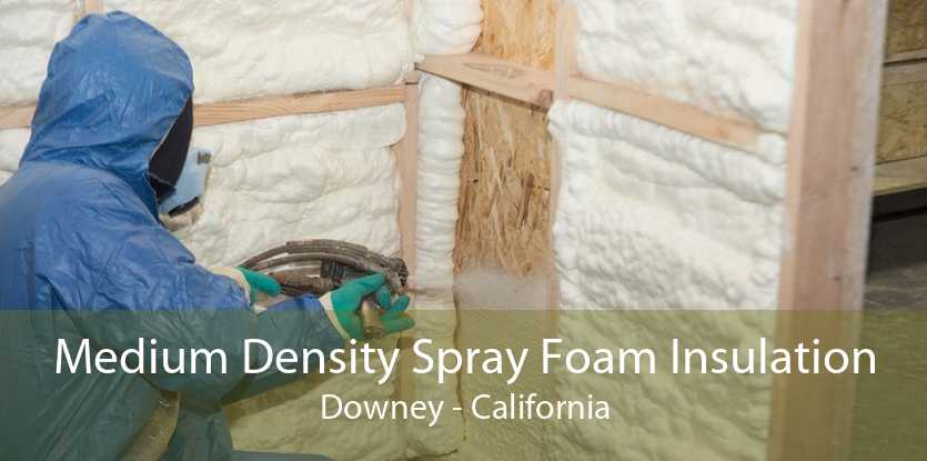 Medium Density Spray Foam Insulation Downey - California