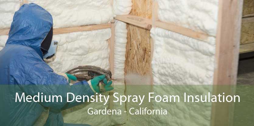 Medium Density Spray Foam Insulation Gardena - California