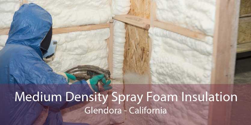 Medium Density Spray Foam Insulation Glendora - California