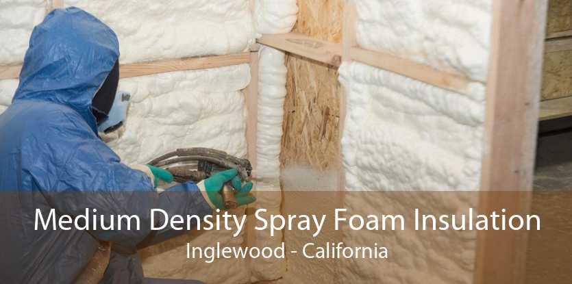 Medium Density Spray Foam Insulation Inglewood - California
