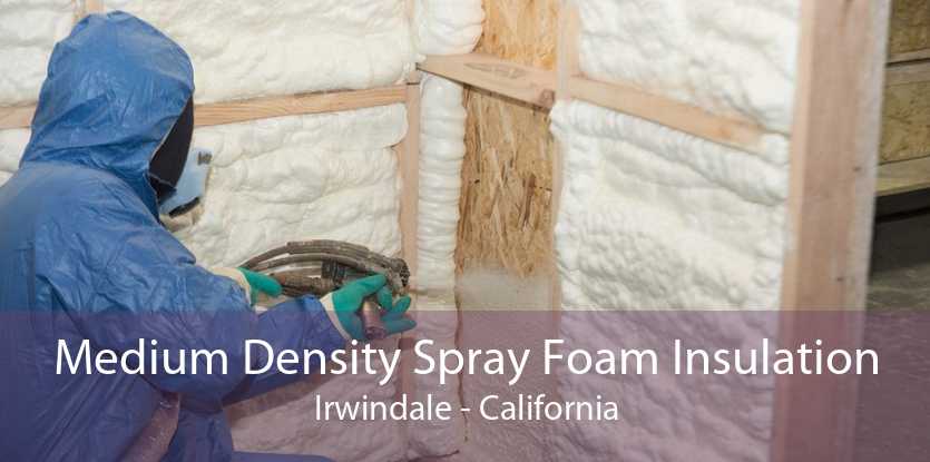 Medium Density Spray Foam Insulation Irwindale - California