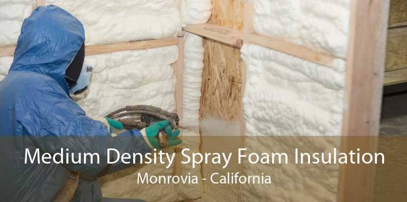 Medium Density Spray Foam Insulation Monrovia - California