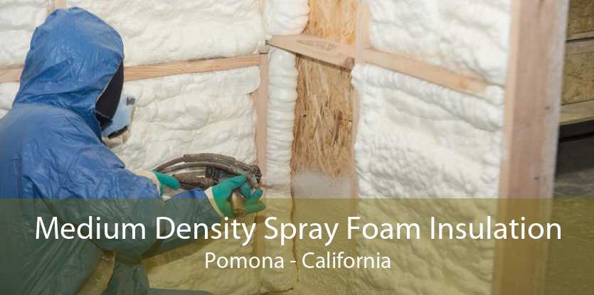 Medium Density Spray Foam Insulation Pomona - California