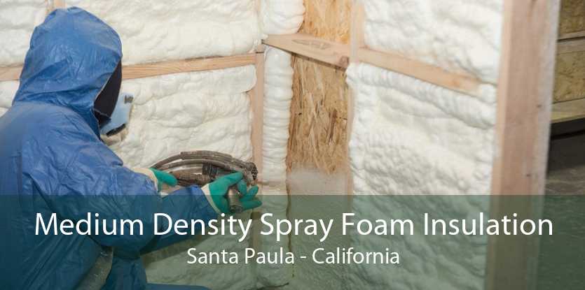 Medium Density Spray Foam Insulation Santa Paula - California