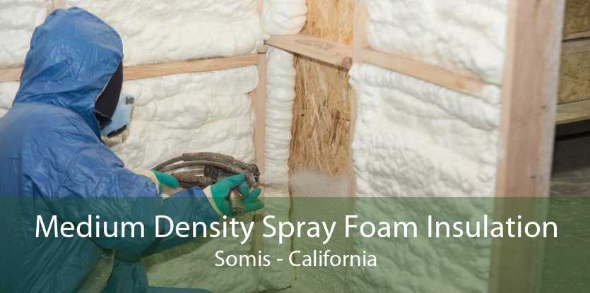 Medium Density Spray Foam Insulation Somis - California