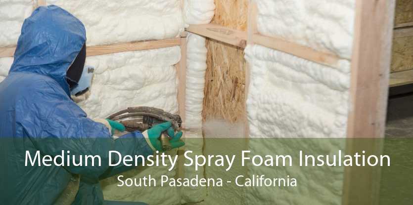 Medium Density Spray Foam Insulation South Pasadena - California