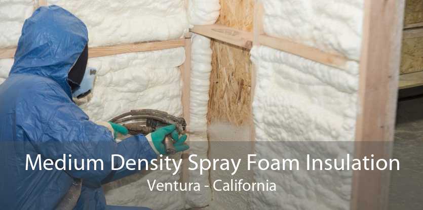 Medium Density Spray Foam Insulation Ventura - California