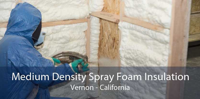 Medium Density Spray Foam Insulation Vernon - California