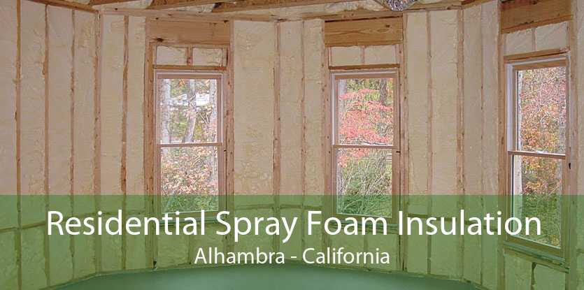 Residential Spray Foam Insulation Alhambra - California