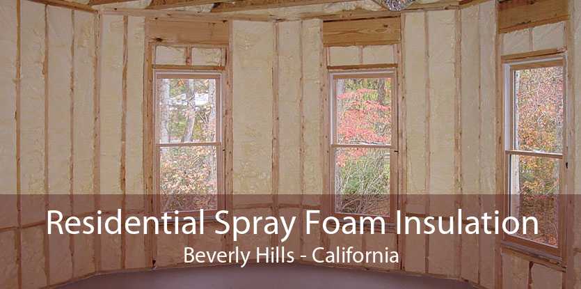 Residential Spray Foam Insulation Beverly Hills - California