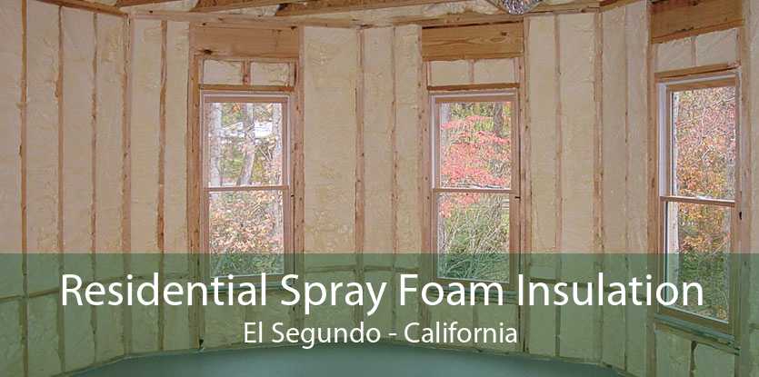 Residential Spray Foam Insulation El Segundo - California
