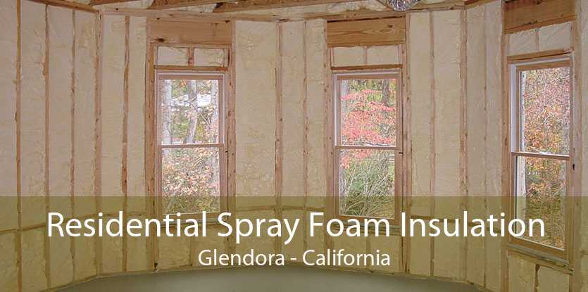 Residential Spray Foam Insulation Glendora - California