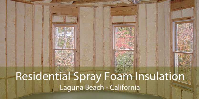 Residential Spray Foam Insulation Laguna Beach - California