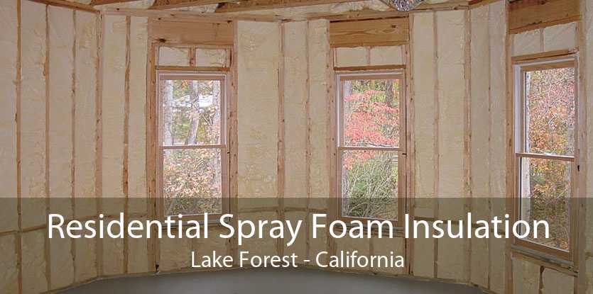 Residential Spray Foam Insulation Lake Forest - California