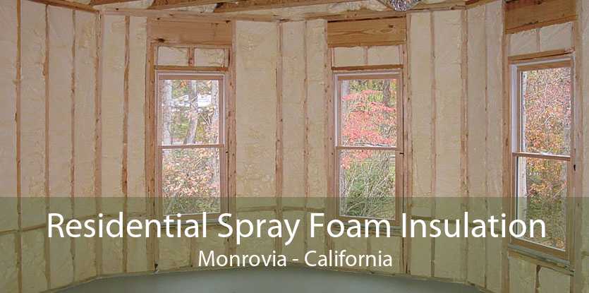Residential Spray Foam Insulation Monrovia - California