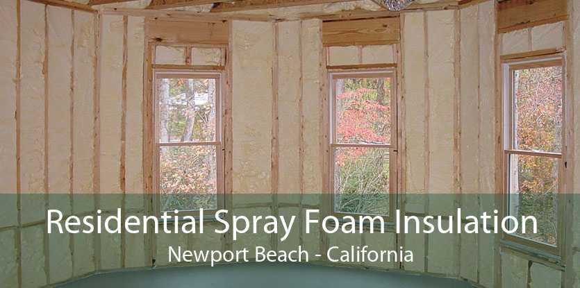 Residential Spray Foam Insulation Newport Beach - California