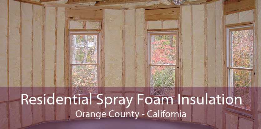 Residential Spray Foam Insulation Orange County - California