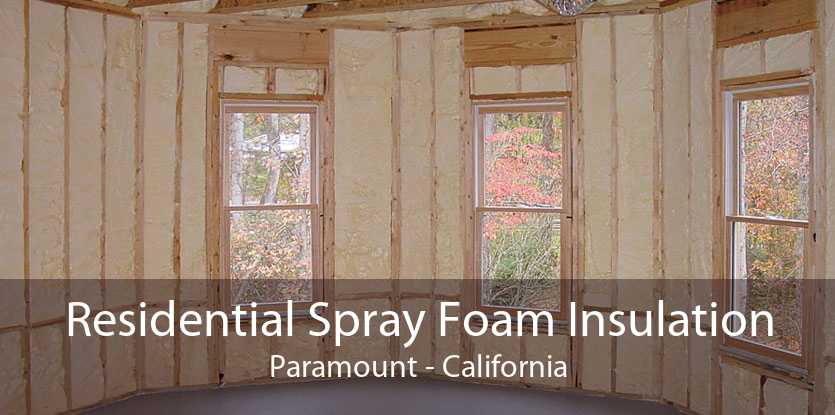 Residential Spray Foam Insulation Paramount - California