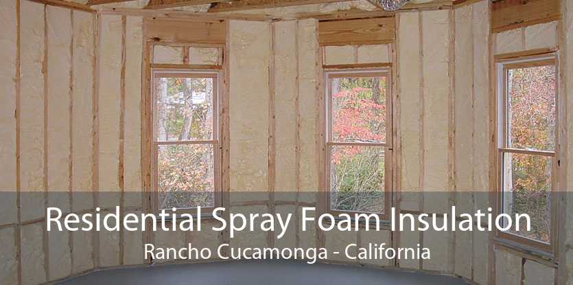 Residential Spray Foam Insulation Rancho Cucamonga - California